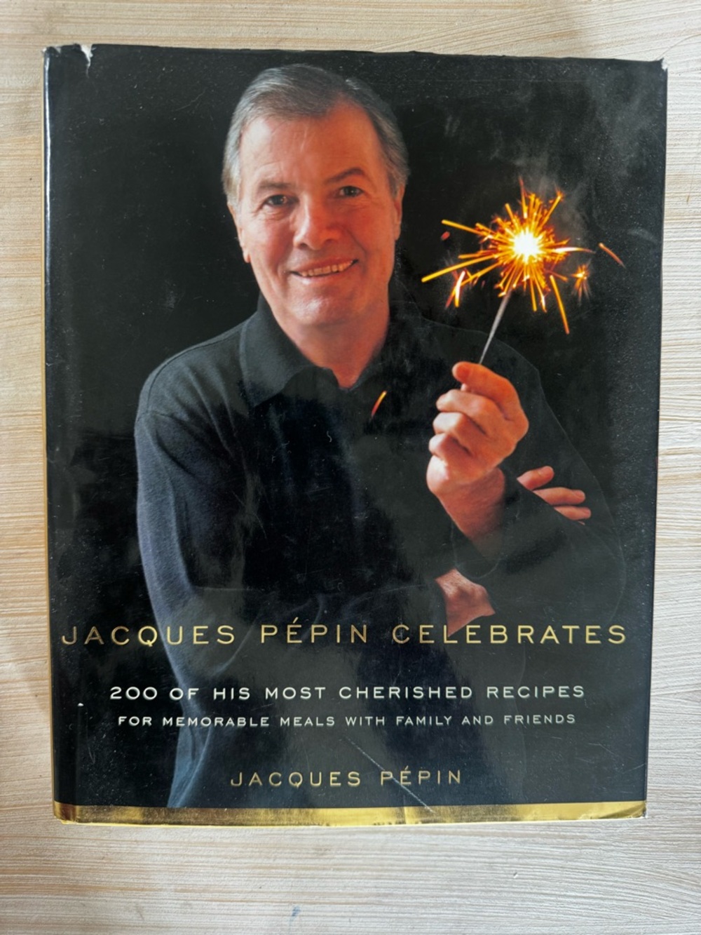 Jacques Pepin Celebrates: 200 of His Most Cherished Recipes for Memorable Meals